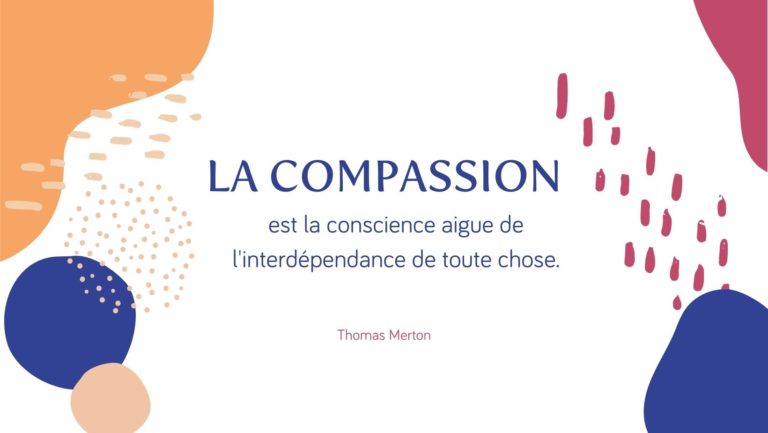 La compassion, la conscience de l’interdépendance